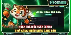 Hoàn trả mỗi ngày Gem88 – Chơi càng nhiều nhận càng lớn