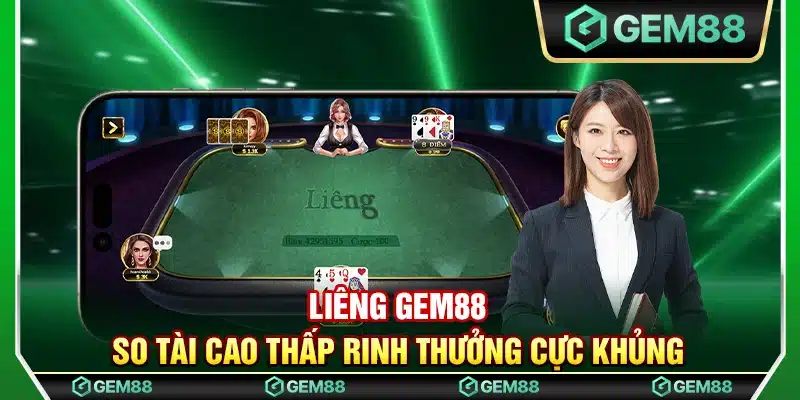 Liêng Gem88 - So tài cao thấp rinh thưởng cực khủng