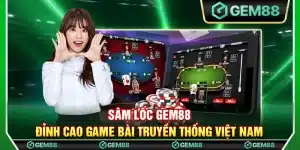 Sâm lốc Gem88 - Đỉnh cao game bài truyền thống Việt Nam