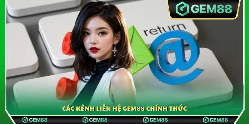 Những phương thức liên hệ Gem88 chính thống