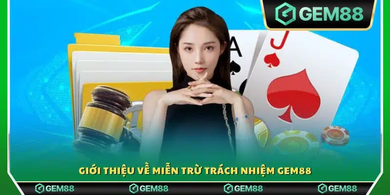 Tổng quan về chính sách miễn trừ trách nhiệm Gem88