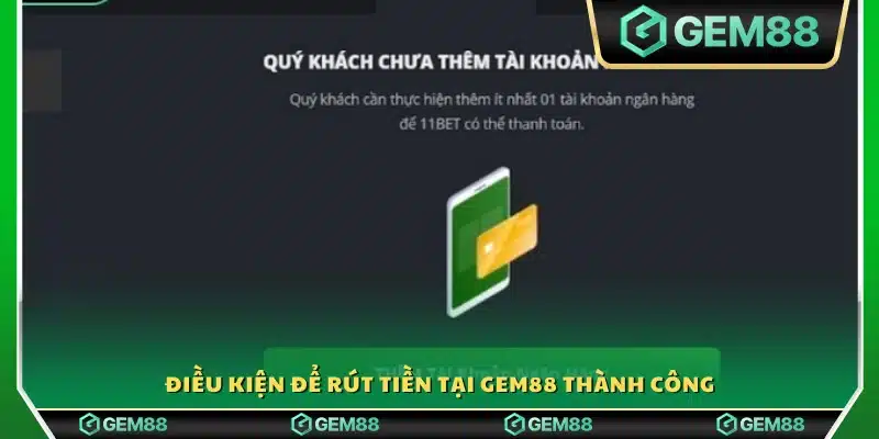 Điều kiện cần thiết để thực hiện rút tiền Gem88