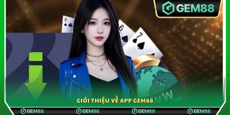 Tổng quan ứng dụng Gem 88
