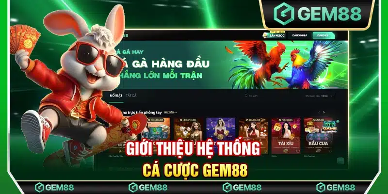 Giới thiệu hệ thống cá cược Gem88