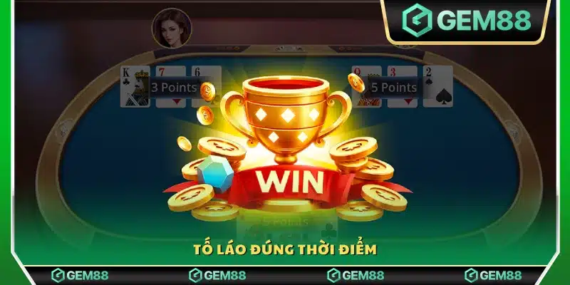 Sử dụng chiến thuật tố láo vào lúc thích hợp