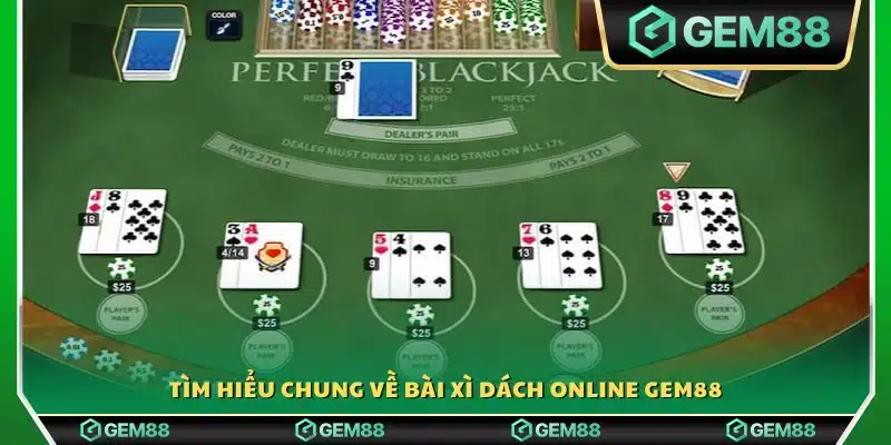 Tổng quan về trò chơi Xì Dách online Gem88